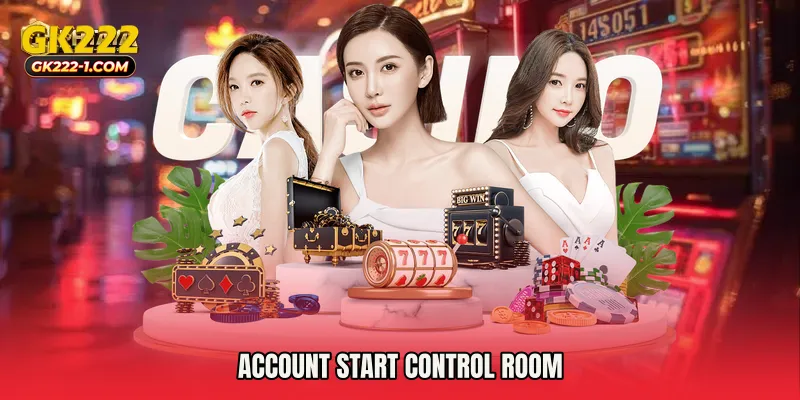 Account start control room
