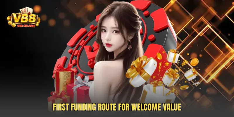 First funding route for welcome value