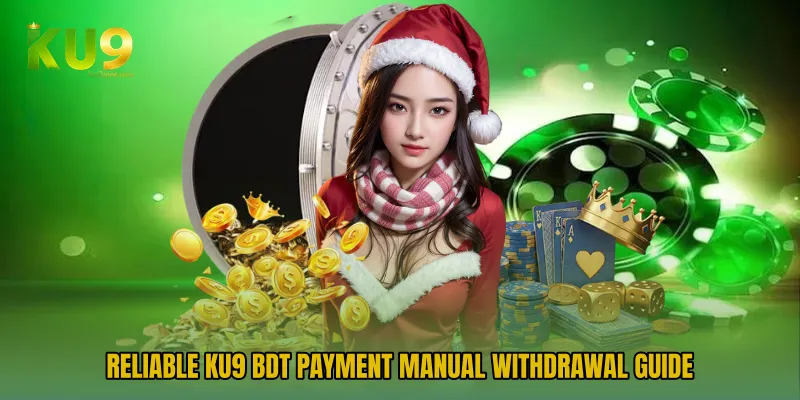 Reliable KU9 BDT Payment Manual withdrawal guide